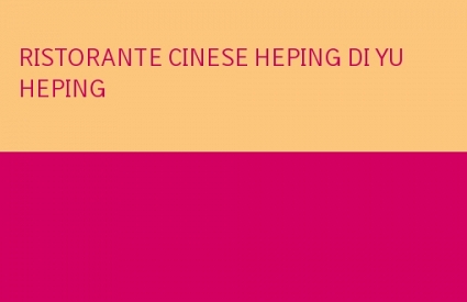 Ristorante Cinese HEPING DI YU HEPING