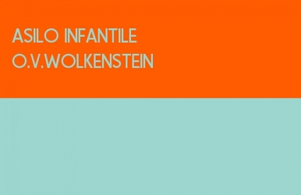 ASILO INFANTILE O.V.WOLKENSTEIN