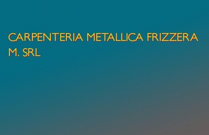 CARPENTERIA METALLICA FRIZZERA M. SRL