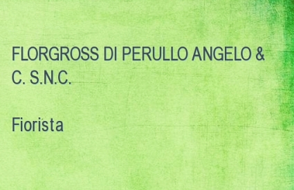 FLORGROSS DI PERULLO ANGELO & C. S.N.C.