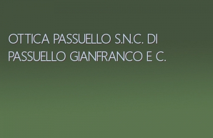 OTTICA PASSUELLO S.N.C. DI PASSUELLO GIANFRANCO & C.