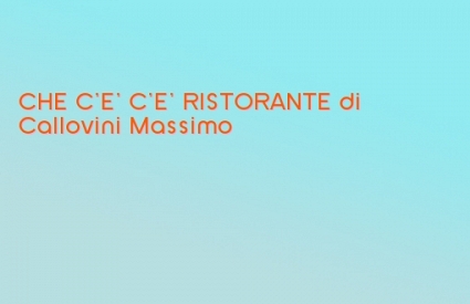 CHE C'E' C'E' RISTORANTE di Callovini Massimo
