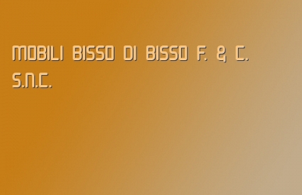 MOBILI BISSO DI BISSO F. & C. S.N.C.